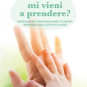 Spedizione Espresso Mamma mi vieni a prendere? Indicazioni per scegliere un buon servizio educativo 0-6 anni