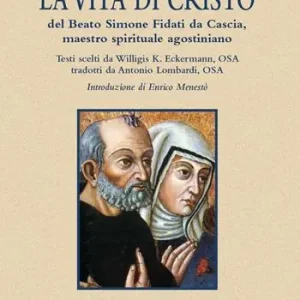 Saldi La vita di Cristo del beato Simone Fidati da Cascia, maestro spirituale agostiniano