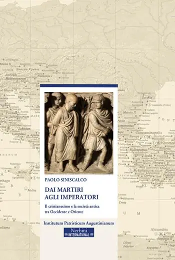 Prezzo Scontato Dai martiri agli imperatori. Il cristianesimo e la società antica tra Occidente e Oriente