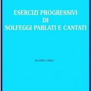 Esercizi progressivi di solfeggi parlati e cantati. Per la Scuola media. Vol. 2 Compra Adesso