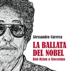 La ballata del Nobel. Bob Dylan a Stoccolma Economico