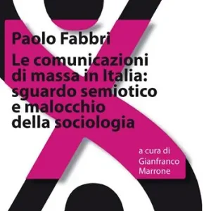 Ultime Pezzi Le comunicazioni di massa in Italia sguardo semiotico e malocchio della sociologia