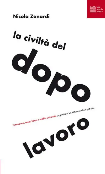 La civiltà del dopolavoro. Formazione, tempo libero e reddito universale. Appunti per un millennio che è già qui Ultima Occasione