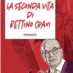 La seconda vita di Bettino Craxi Nuova Collezione