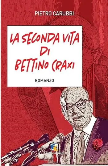La seconda vita di Bettino Craxi Nuova Collezione