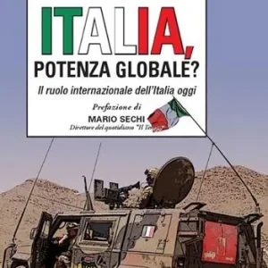 Occasione Imperdibile Italia, potenza globale? Il ruolo internazionale dell‘Italia oggi