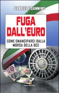Fuga dall‘euro. Come emanciparci dalla morsa della BCE Popolare