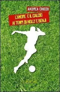 L‘ amore e il calcio ai tempi di Holly e Benji Super Prezzo