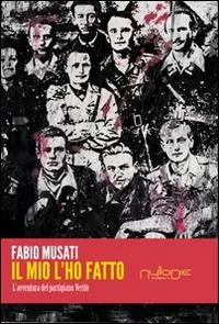 Più Venduto Il mio l‘ho fatto. L‘avventura del partigiano Veritò