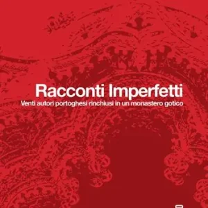Ultime Pezzi Racconti imperfetti. Venti autori portoghesi rinchiusi in un monastero gotico