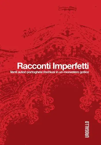 Ultime Pezzi Racconti imperfetti. Venti autori portoghesi rinchiusi in un monastero gotico