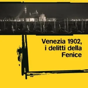 Acquista Ora Venezia 1902, i delitti della Fenice