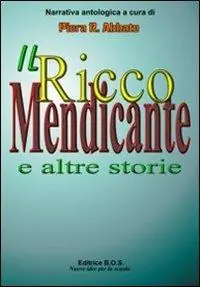 Il ricco mendicante e altre storie. Raccolta antologica Professionale
