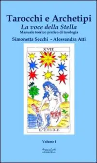 Consegna Rapida Tarocchi e archetipi. Manuale teorico pratico di tarologia. Vol. 1 La voce della stella