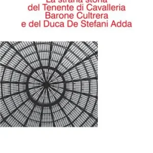 La Strana storia del tenente di cavalleria barone Cultrera e del duca De Stefani Adda Spedizione Espresso