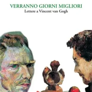 Promozione Esclusiva Verranno giorni migliori. Lettere a Vincent van Gogh