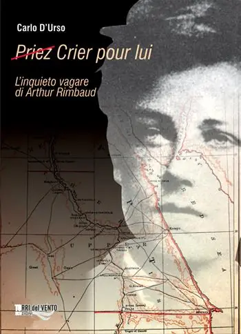 Saldi (Priez) crier pour lui. L‘inquieto vagare di Arthur Rimbaud