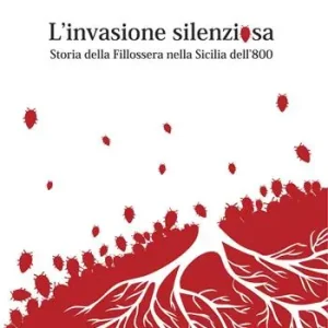 L‘invasione silenziosa. Storia delle fillossera nella Sicilia dell‘800 Compra Adesso