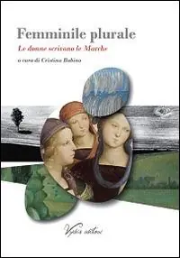 Offerta Del Giorno Femminile plurale. Le donne scrivono le Marche