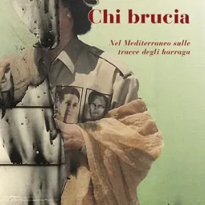 Chi brucia. Nel Mediterraneo sulle tracce degli harraga Saldi