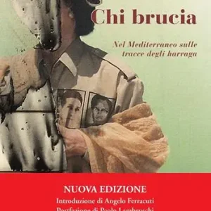 Chi brucia. Nel Mediterraneo sulle tracce degli harraga. Nuova ediz. Affare