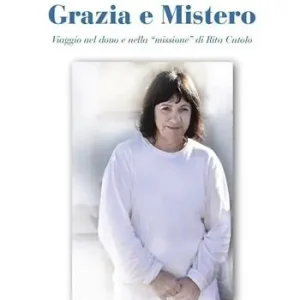 Più Venduto Grazia e Mistero. Viaggio nel dono e nella «missione» di Rita Cutolo