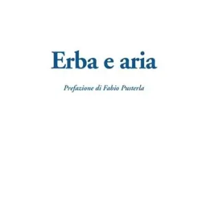 Erba e aria. Ediz. ampliata Prezzo Scontato