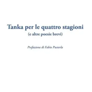 Tanka per le quattro stagioni (e altre poesie brevi). Ediz. integrale Compra Oggi Stesso