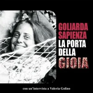 Goliarda Sapienza. La porta della gioia Novità