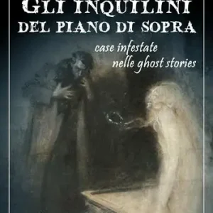 Sconto Gli inquilini del piano di sopra. Case infestate nelle ghost stories