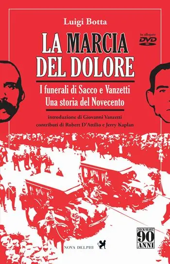 Ultima Occasione La marcia del dolore. I funerali di Sacco e Vanzetti. Una storia del Novecento. Ediz. integrale. Con DVD