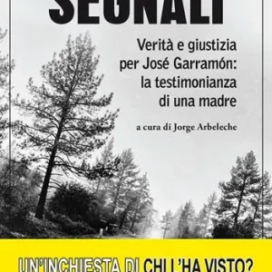 Occasione Imperdibile Segnali. Verità e giustizia per José Garramón la testimonianza di una madre