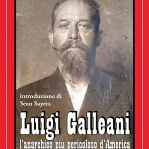 Luigi Galleani. L‘anarchico più pericoloso d‘America. Ediz. integrale Miglior Prezzo