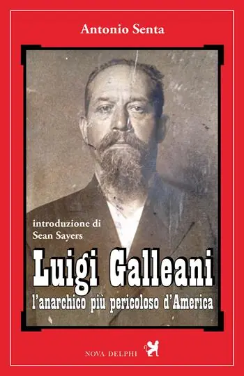 Luigi Galleani. L‘anarchico più pericoloso d‘America. Ediz. integrale Miglior Prezzo