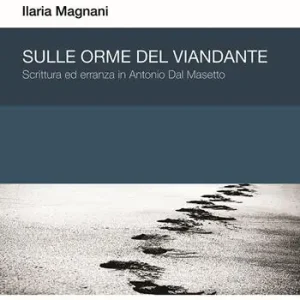Direttamente Dal Produttore Sulle orme del viandante. Scrittura ed erranza in Antonio Dal Masetto