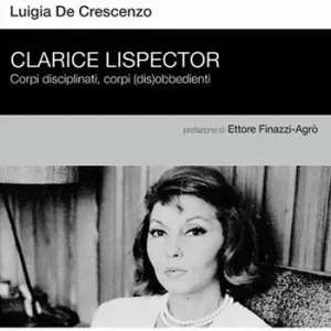 Subito Disponibile Clarice Lispector. Corpi disciplinati, corpi (dis)obbedienti