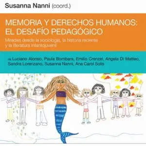 Economico Memoria y derechos humanos el desafío pedagógico. Miradas desde la sociología, la historia reciente y la literatura infantojuvenil