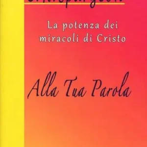 Novità Alla tua Parola. La potenza dei miracoli di Cristo