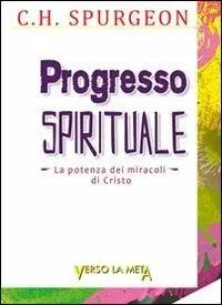 Progresso spirituale. La potenza dei miracoli di Cristo Professionale
