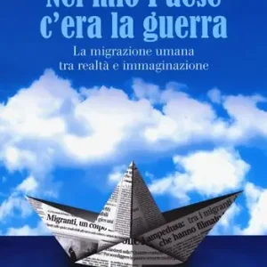 Popolare Nel mio paese c‘era la guerra. La migrazione umana tra realtà e immaginazione. Ediz. a caratteri grandi