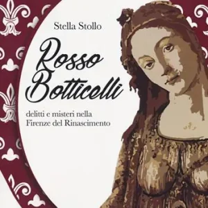 Solo Oggi Rosso Botticelli. Delitti e misteri nella Firenze del Rinascimento