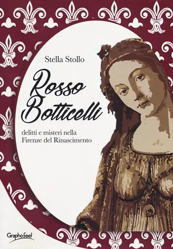 Solo Oggi Rosso Botticelli. Delitti e misteri nella Firenze del Rinascimento