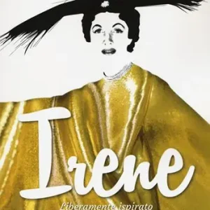 Irene. Liberamente ispirato alla vita di Irene Brin Soddisfatti O Rimborsati