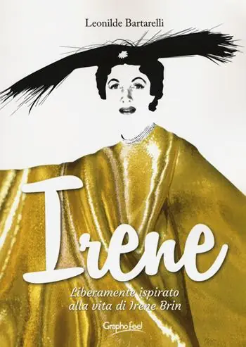 Irene. Liberamente ispirato alla vita di Irene Brin Soddisfatti O Rimborsati