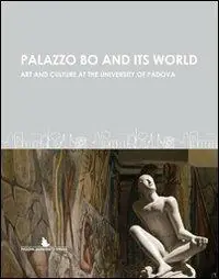 Palazzo Bo and its world. Art and culture at the University of Padova Spedito Oggi