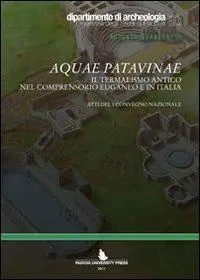 Aquae patavinae. Il termalismo antico nel comprensorio euganeo e in Italia Compra Online