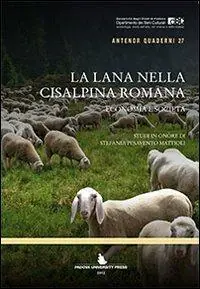 Novità La lana nella Cisalpina romana. Economia e società. Studi in onore di Stefania Pesavento Mattioli