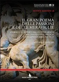 Prezzo Conveniente Il gran poema delle passioni e delle meraviglie. Ovidio e il repertorio letterario e figurativo fra antico e riscoperta. Atti del Convegno (Padova, settembre 2011)