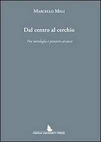 Dal centro al cerchio. Fra mitologia e pensiero arcaico Di Tendenza