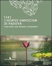 1545. L‘hortus simplicium di Padova Quantità Limitata